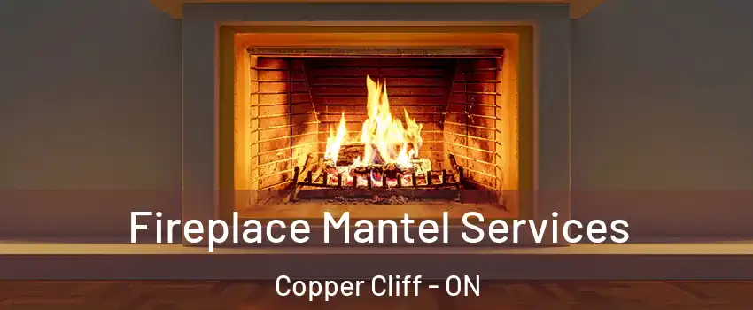  Fireplace Mantel Services Copper Cliff - ON