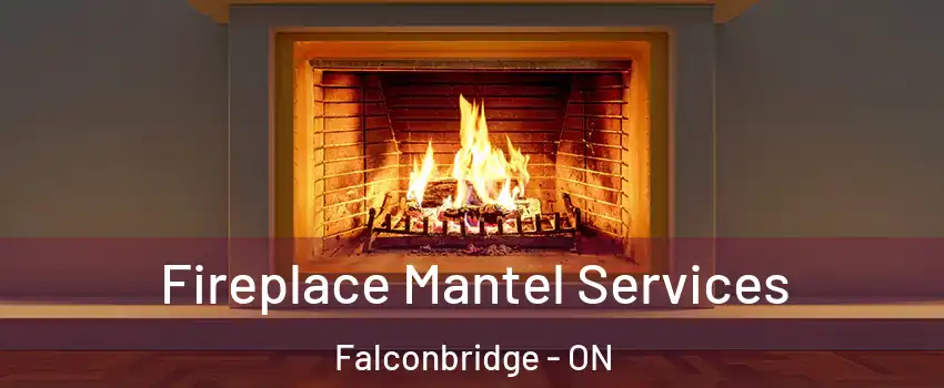  Fireplace Mantel Services Falconbridge - ON