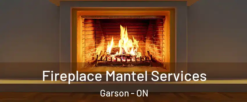  Fireplace Mantel Services Garson - ON