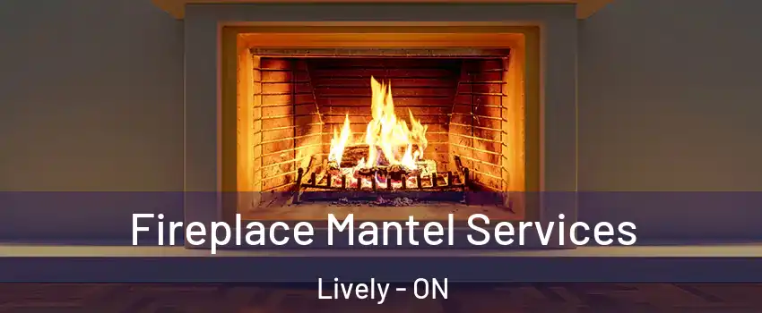  Fireplace Mantel Services Lively - ON