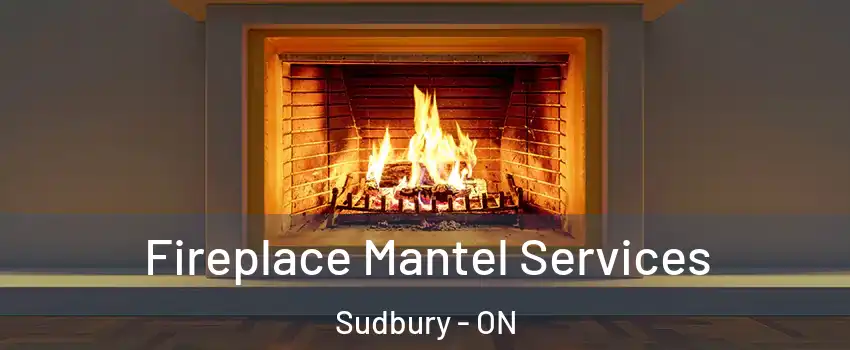  Fireplace Mantel Services Sudbury - ON