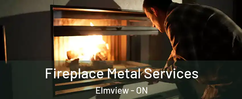 Fireplace Metal Services Elmview - ON