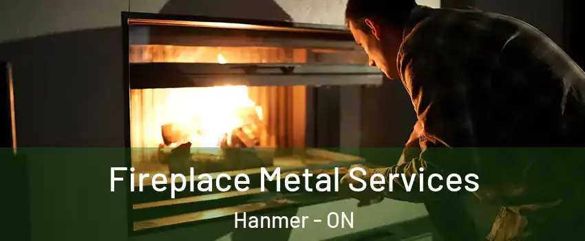Fireplace Metal Services Hanmer - ON