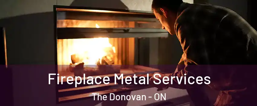 Fireplace Metal Services The Donovan - ON