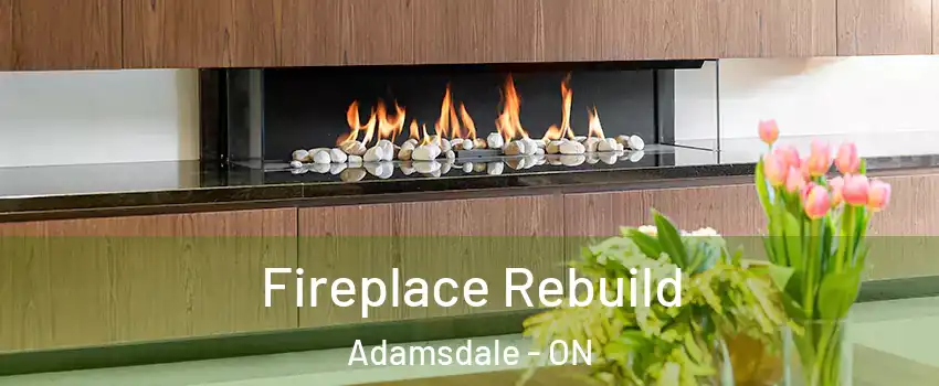  Fireplace Rebuild Adamsdale - ON