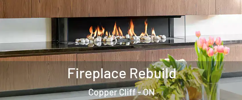  Fireplace Rebuild Copper Cliff - ON