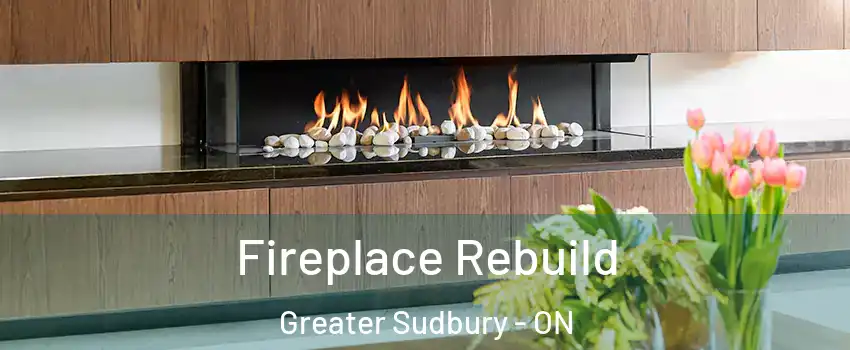  Fireplace Rebuild Greater Sudbury - ON