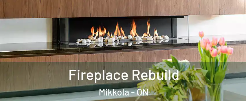  Fireplace Rebuild Mikkola - ON