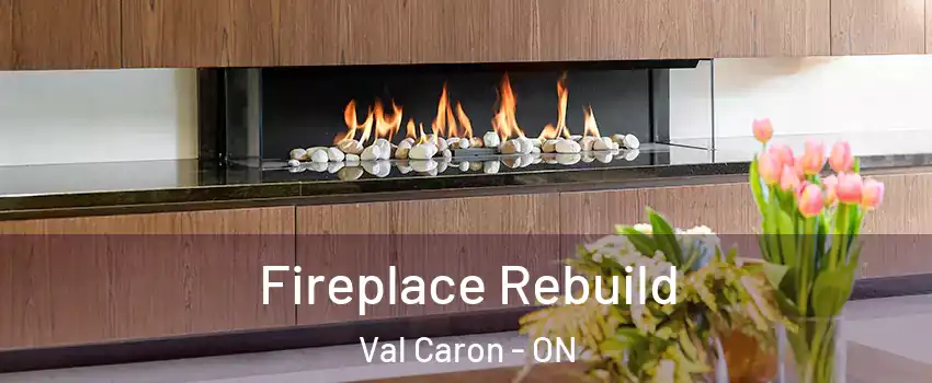  Fireplace Rebuild Val Caron - ON