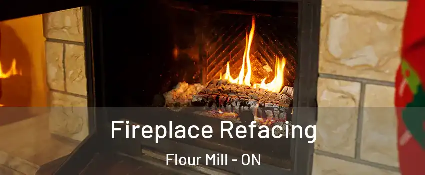  Fireplace Refacing Flour Mill - ON