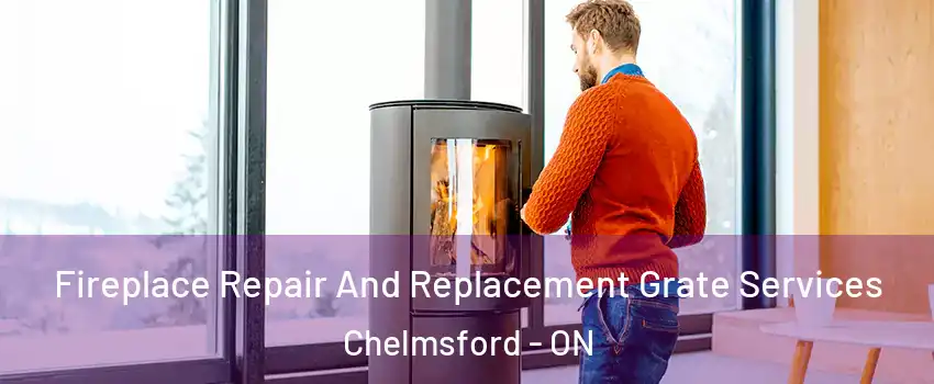  Fireplace Repair And Replacement Grate Services Chelmsford - ON