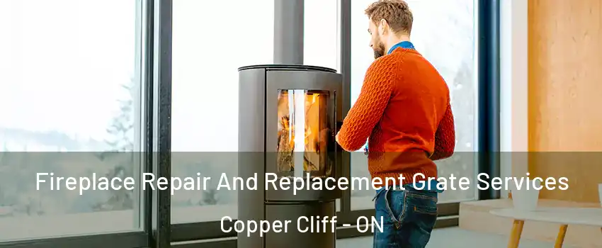  Fireplace Repair And Replacement Grate Services Copper Cliff - ON