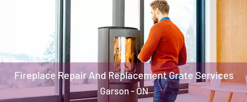  Fireplace Repair And Replacement Grate Services Garson - ON