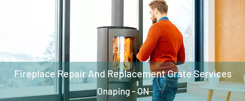  Fireplace Repair And Replacement Grate Services Onaping - ON