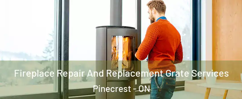  Fireplace Repair And Replacement Grate Services Pinecrest - ON