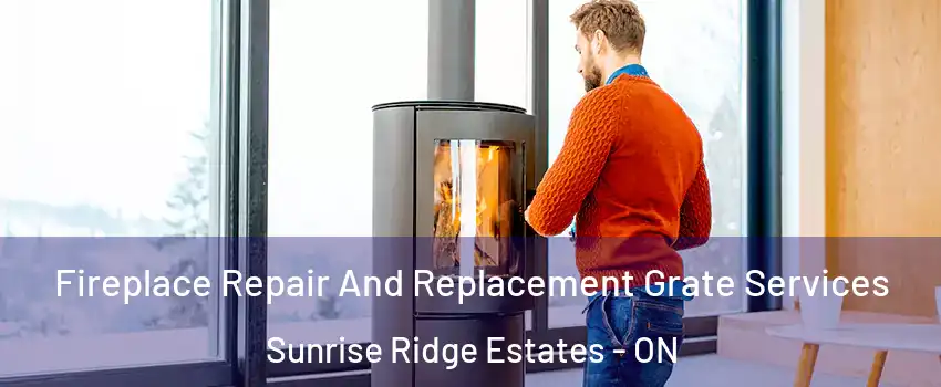  Fireplace Repair And Replacement Grate Services Sunrise Ridge Estates - ON