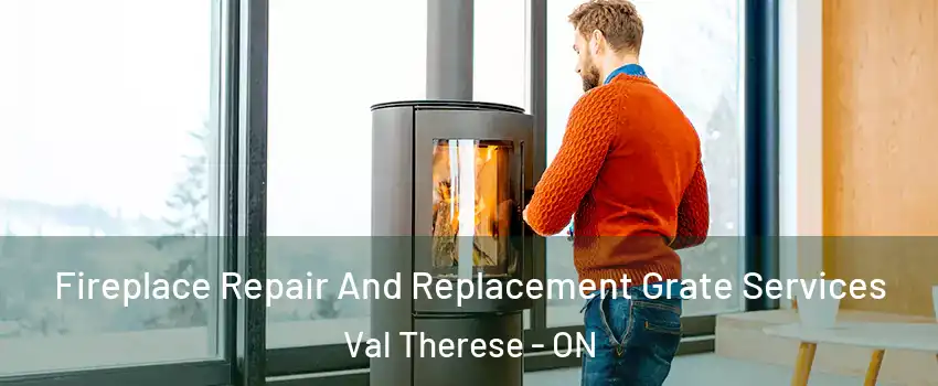  Fireplace Repair And Replacement Grate Services Val Therese - ON