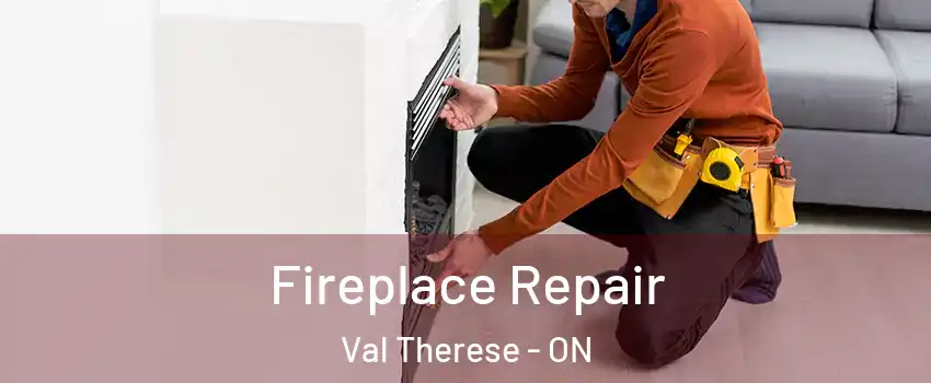  Fireplace Repair Val Therese - ON