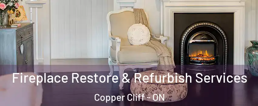 Fireplace Restore & Refurbish Services Copper Cliff - ON