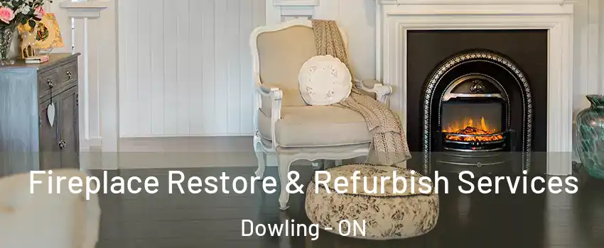 Fireplace Restore & Refurbish Services Dowling - ON