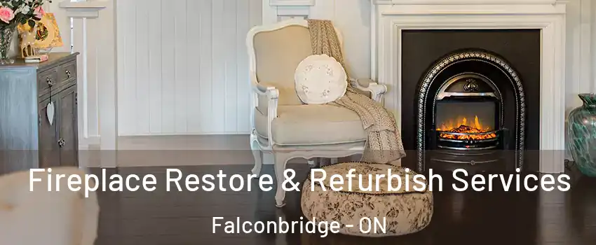 Fireplace Restore & Refurbish Services Falconbridge - ON