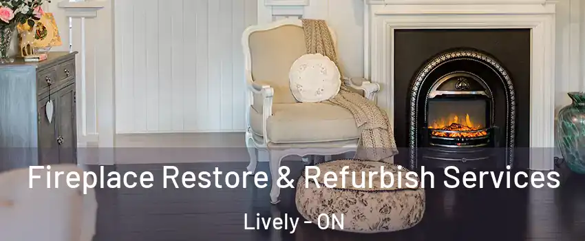 Fireplace Restore & Refurbish Services Lively - ON