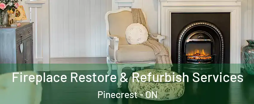 Fireplace Restore & Refurbish Services Pinecrest - ON
