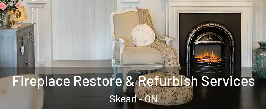 Fireplace Restore & Refurbish Services Skead - ON