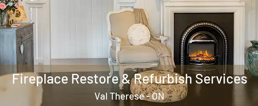Fireplace Restore & Refurbish Services Val Therese - ON