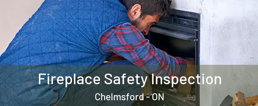 Fireplace Safety Inspection Chelmsford - ON