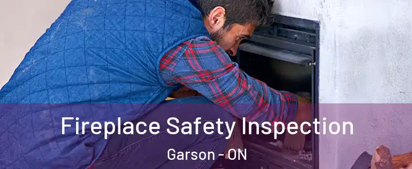  Fireplace Safety Inspection Garson - ON