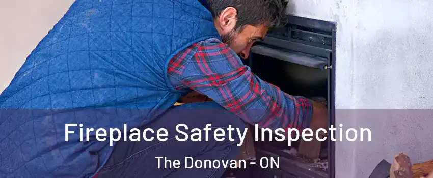 Fireplace Safety Inspection The Donovan - ON