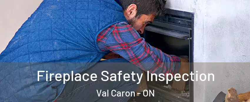 Fireplace Safety Inspection Val Caron - ON