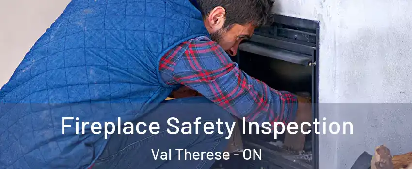 Fireplace Safety Inspection Val Therese - ON