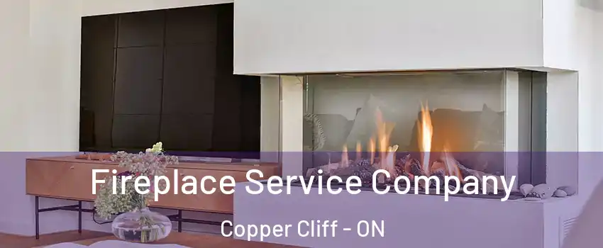 Fireplace Service Company Copper Cliff - ON