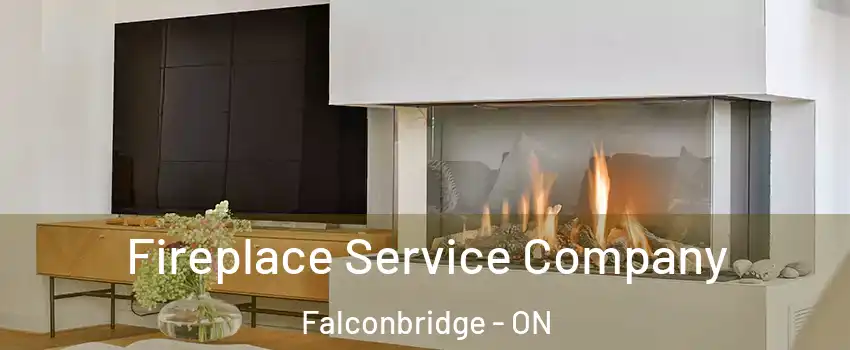 Fireplace Service Company Falconbridge - ON