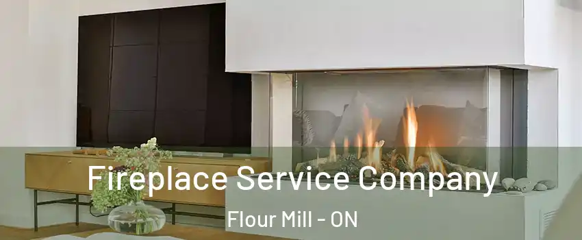  Fireplace Service Company Flour Mill - ON