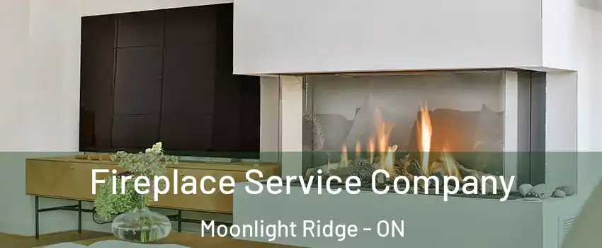 Fireplace Service Company Moonlight Ridge - ON