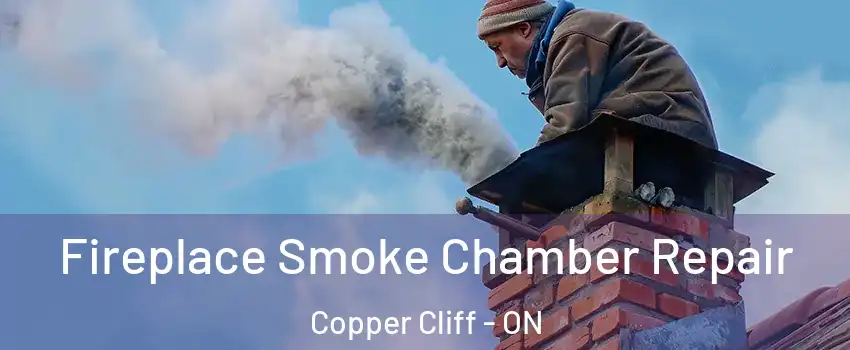  Fireplace Smoke Chamber Repair Copper Cliff - ON