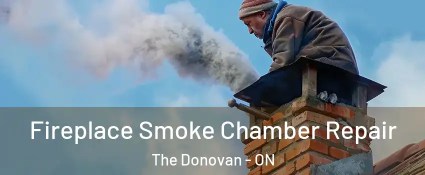  Fireplace Smoke Chamber Repair The Donovan - ON