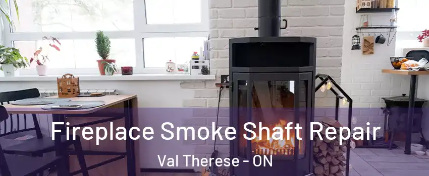  Fireplace Smoke Shaft Repair Val Therese - ON