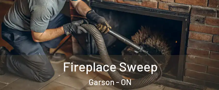  Fireplace Sweep Garson - ON