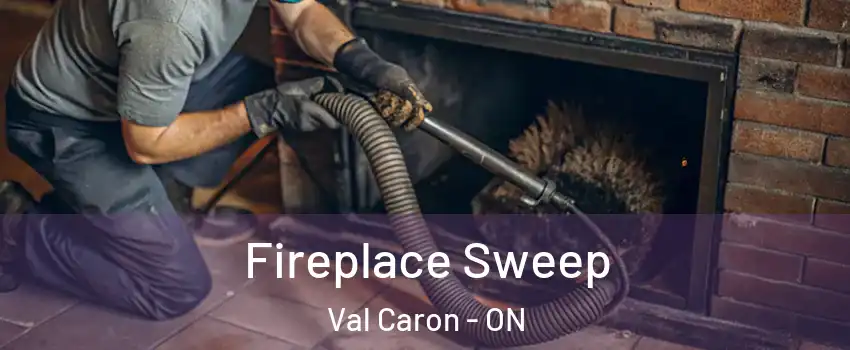  Fireplace Sweep Val Caron - ON