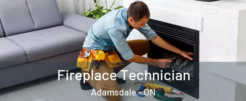 Fireplace Technician Adamsdale - ON