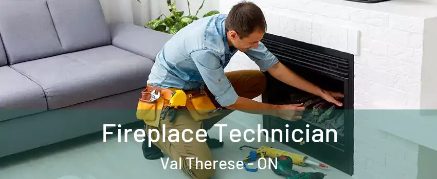 Fireplace Technician Val Therese - ON