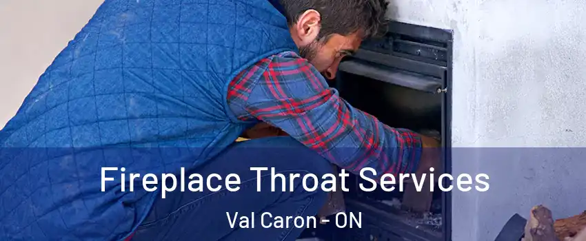  Fireplace Throat Services Val Caron - ON