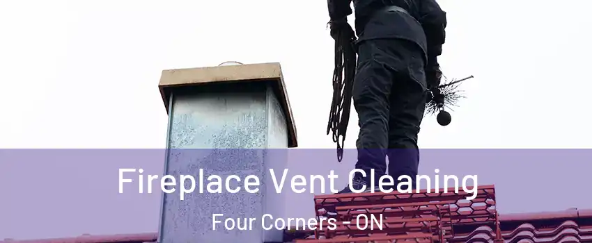 Fireplace Vent Cleaning Four Corners - ON
