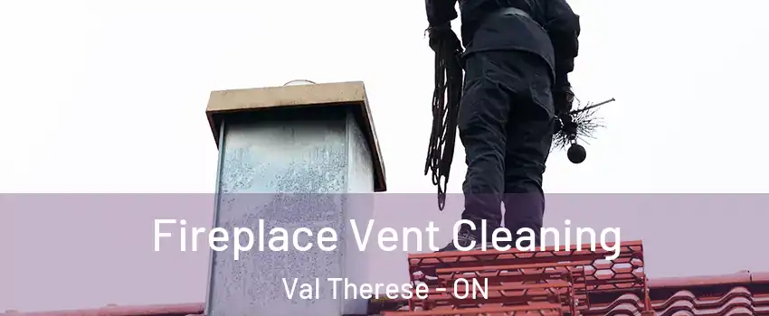 Fireplace Vent Cleaning Val Therese - ON