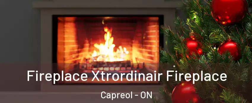 Fireplace Xtrordinair Fireplace Capreol - ON