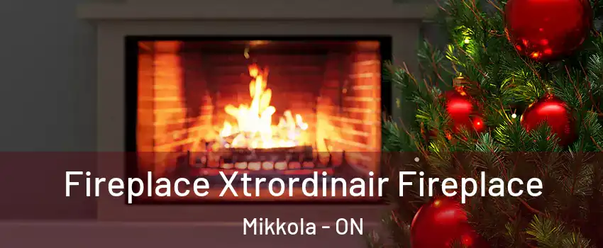 Fireplace Xtrordinair Fireplace Mikkola - ON